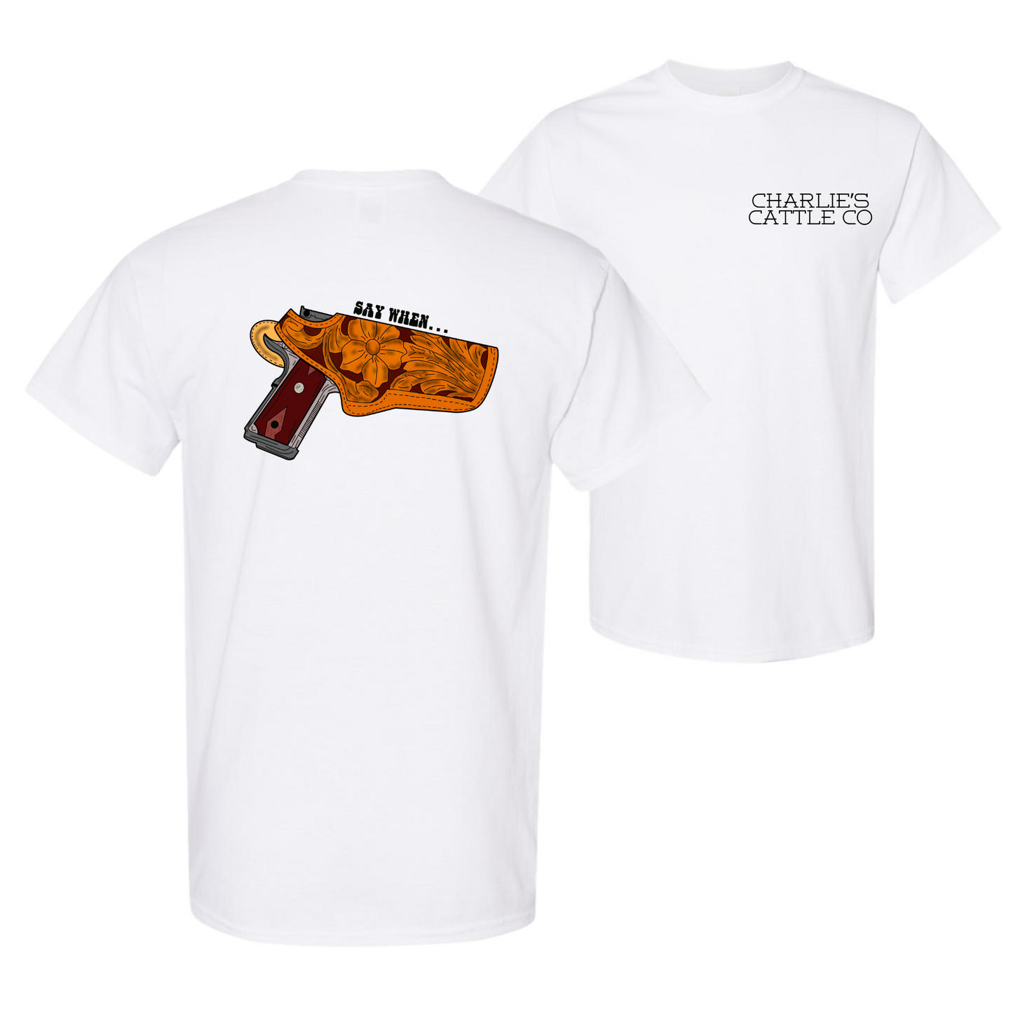 Say When T-Shirt
