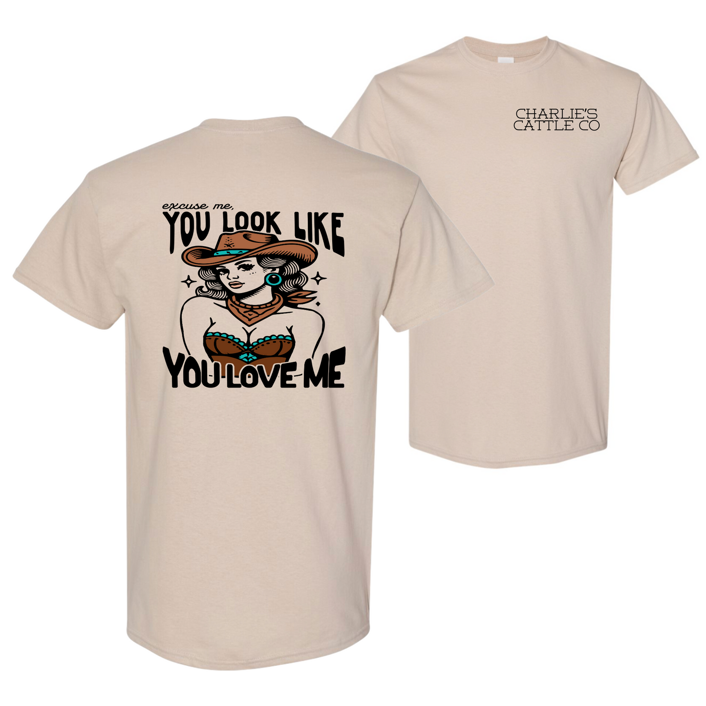 You Look Like You Love Me T-Shirt