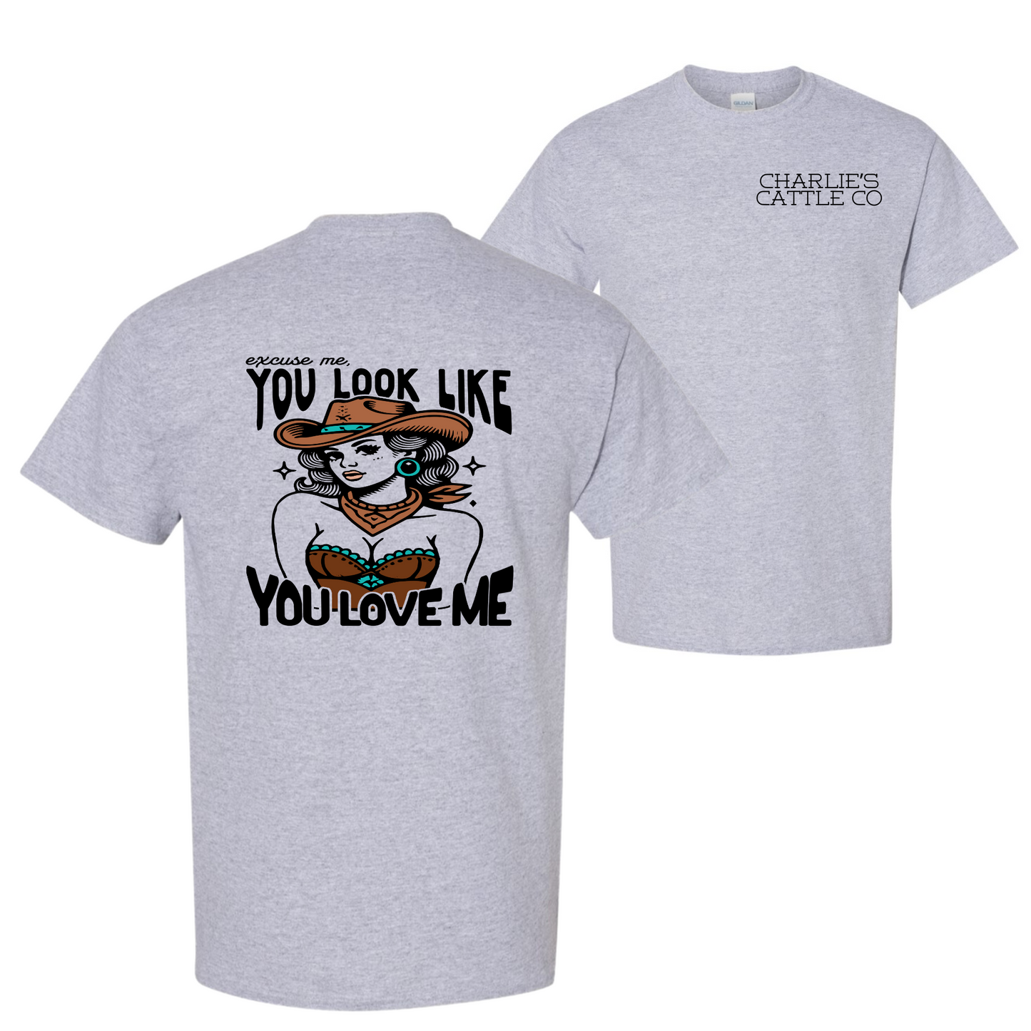 You Look Like You Love Me T-Shirt