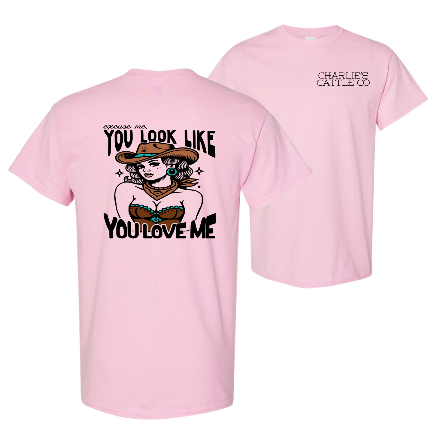 You Look Like You Love Me T-Shirt