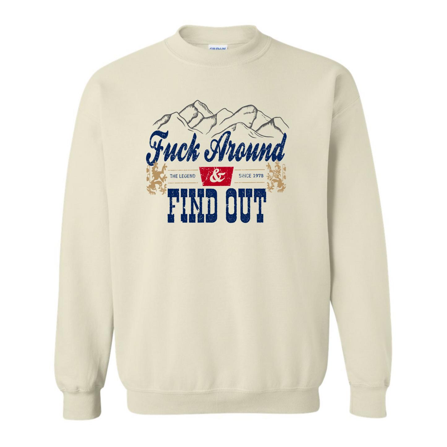 F*ck Around N' Out Sweatshirt