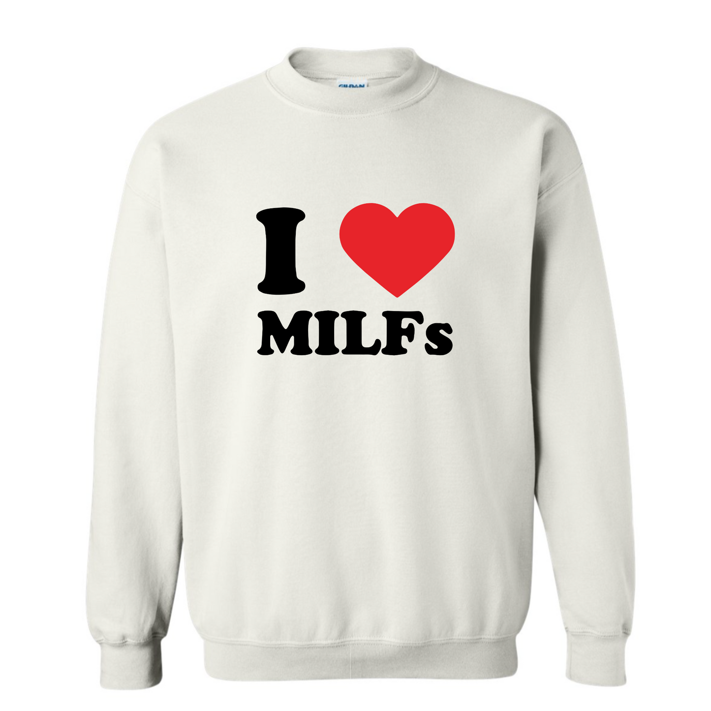 I <3 MILFS Sweatshirt