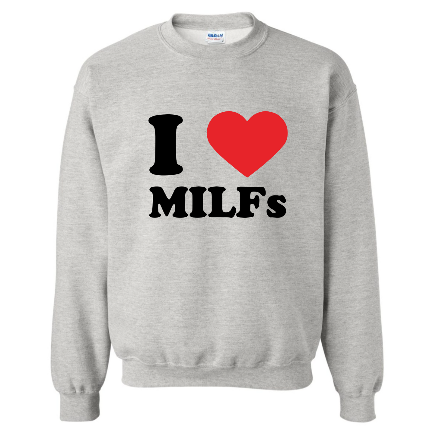 I <3 MILFS Sweatshirt