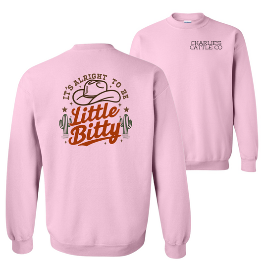 Its Alright To Be Little Bitty Sweatshirt