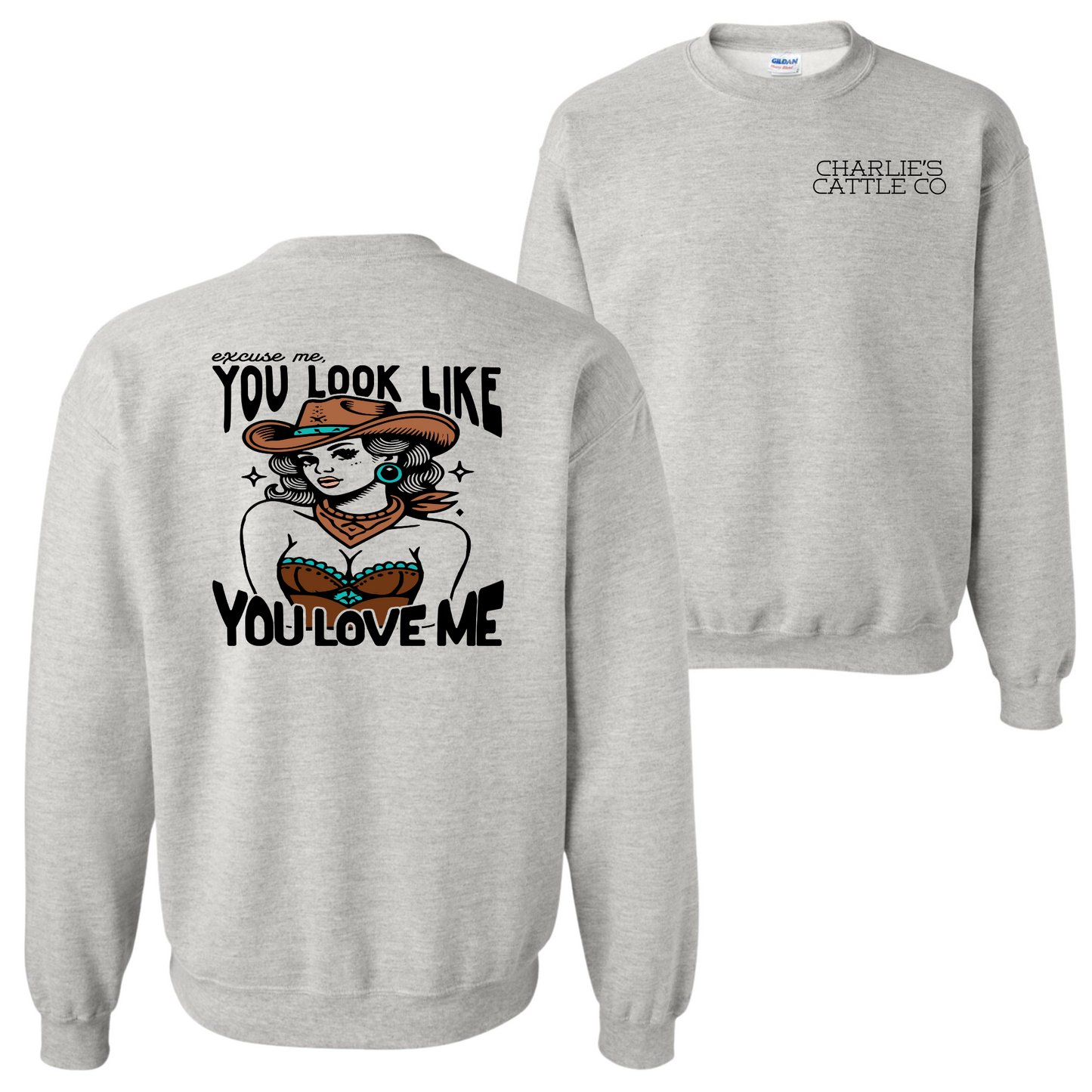 You Look Like You Love Me Sweatshirt