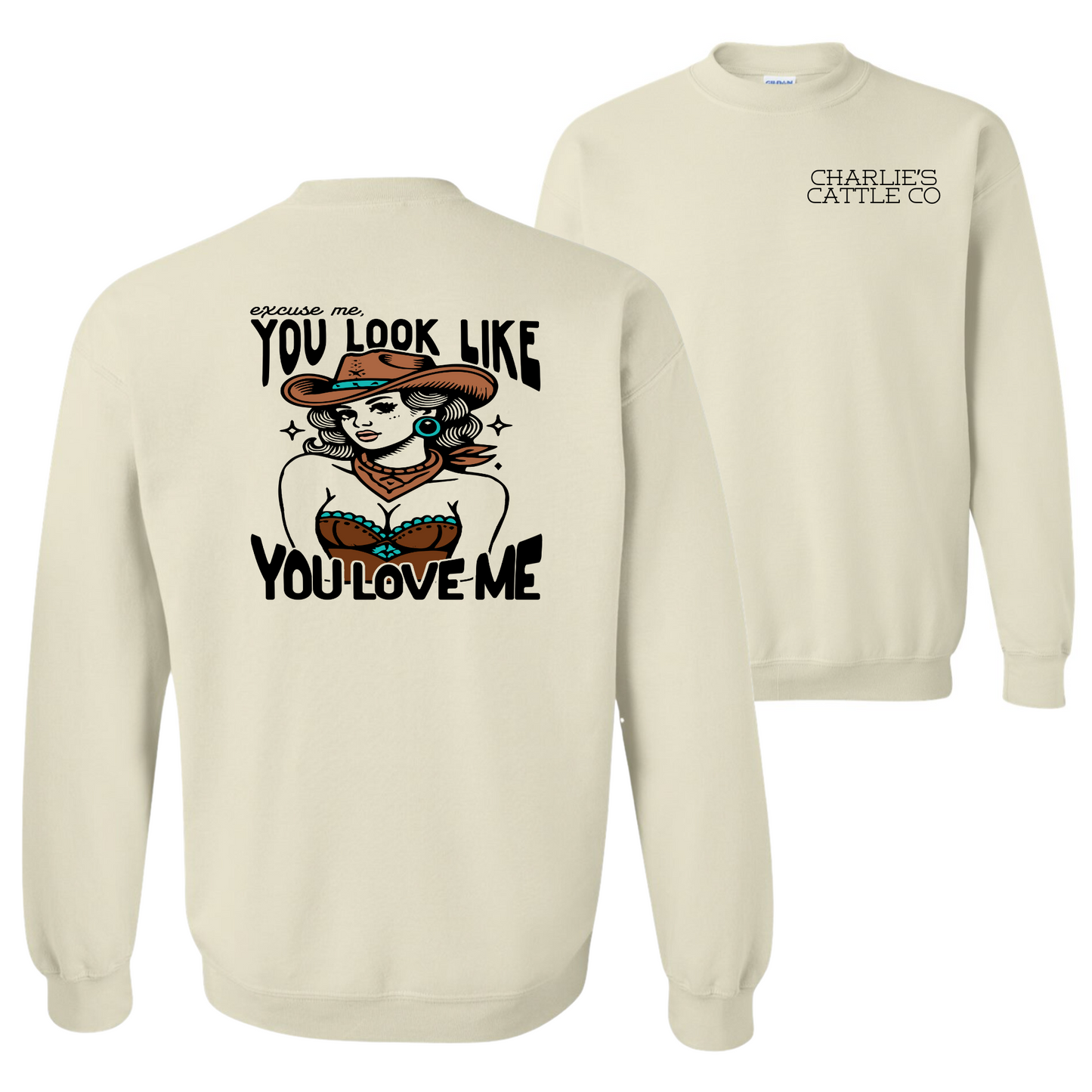 You Look Like You Love Me Sweatshirt