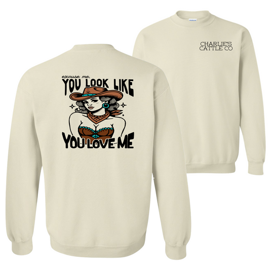 You Look Like You Love Me Sweatshirt