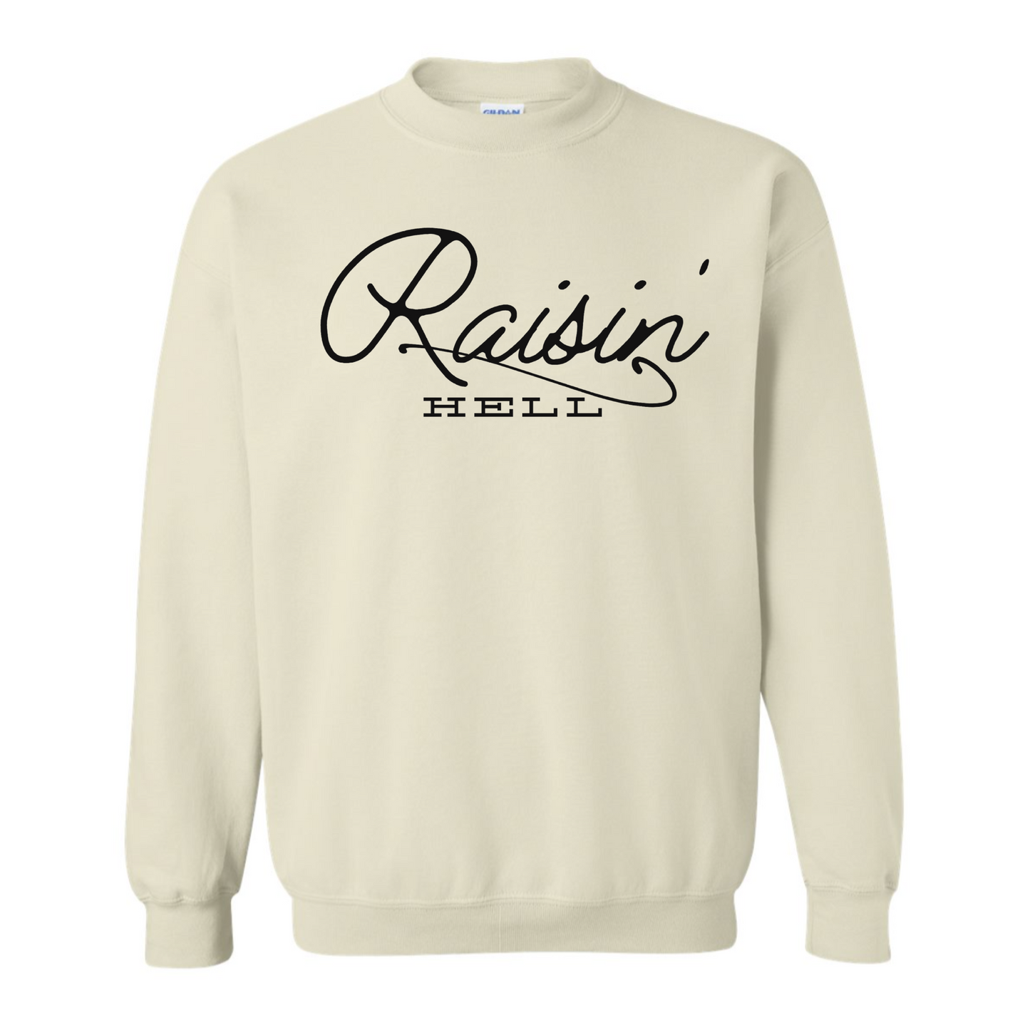 Raisin' Hell Sweatshirt