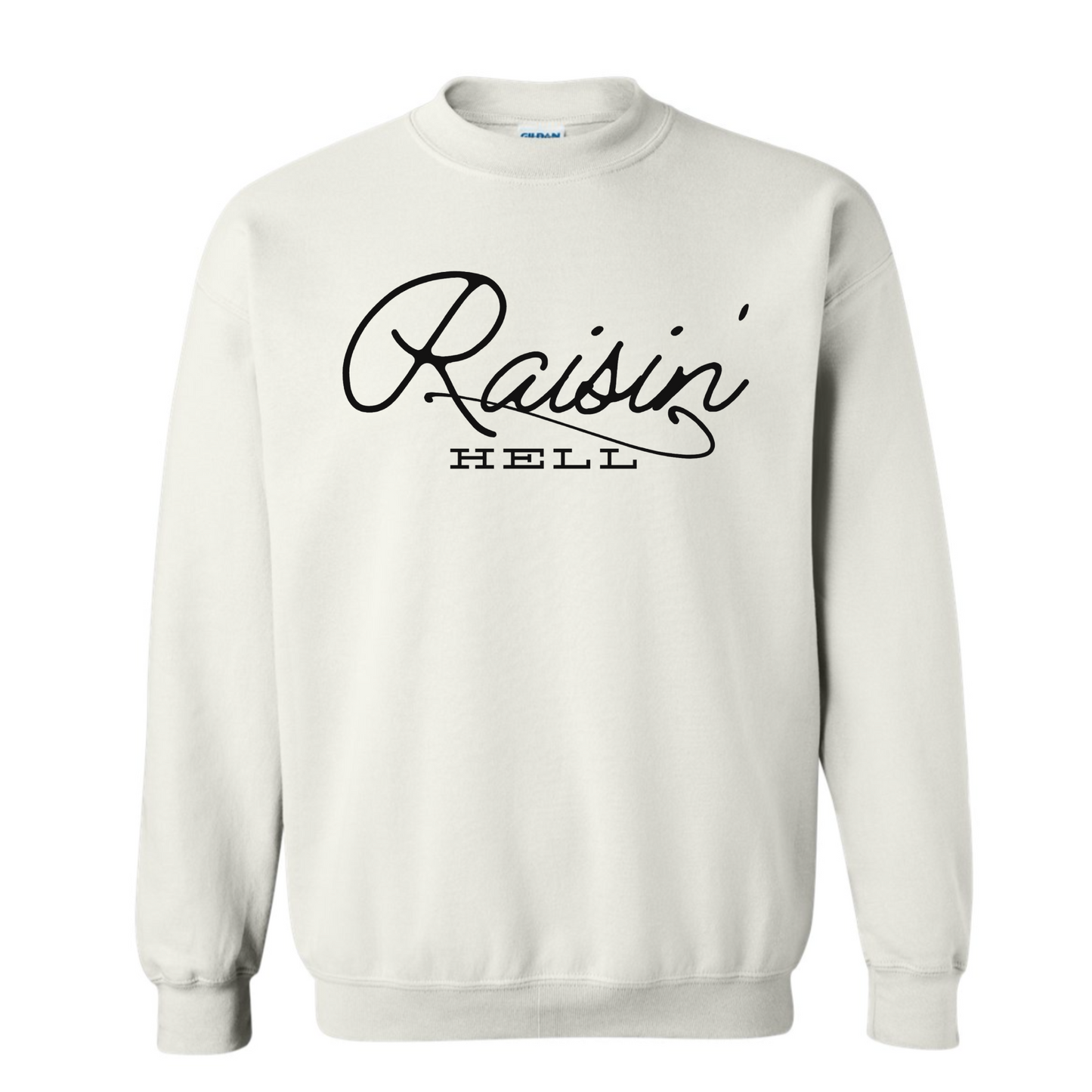 Raisin' Hell Sweatshirt