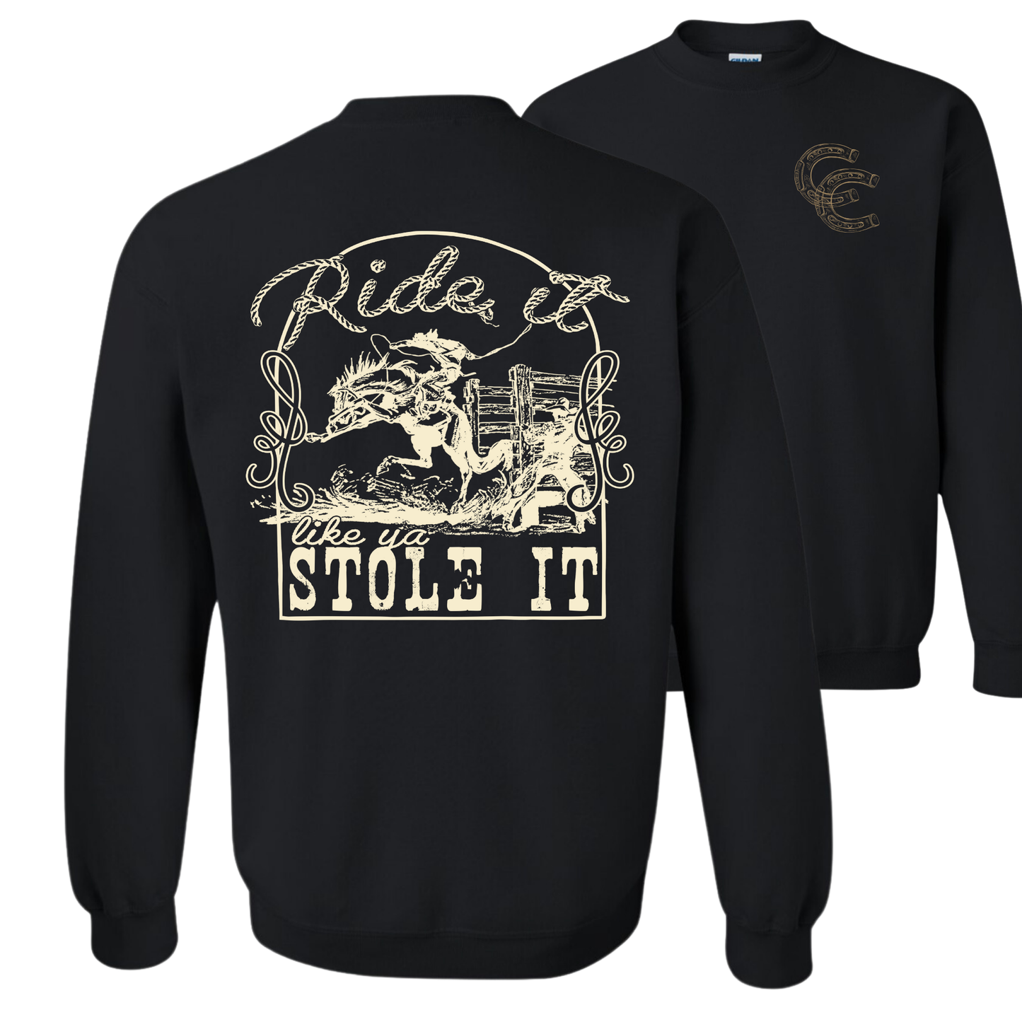 Ride It Like Ya Stole It Sweatshirt